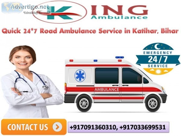 Quick 247 Road Ambulance Service in Katihar Bihar by King Ambula