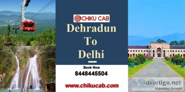 Dehradun to Delhi Taxi from Chiku Cab for Weekend Tour