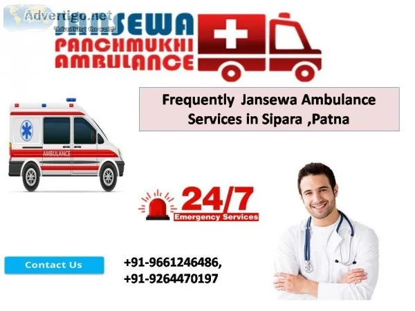 Frequently  Available Jansewa Ambulance Service in Sipara -Panch