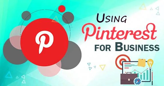 Complete Guide To Use Pinterest For Business Growth