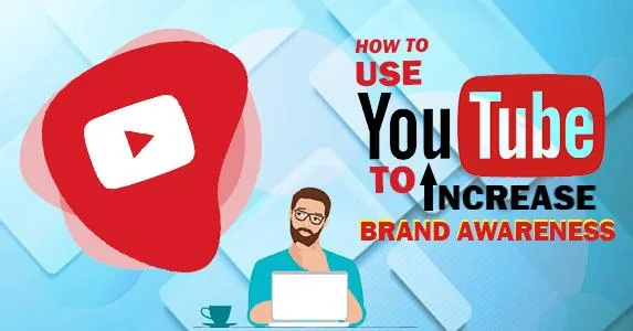 How to use YouTube to Increase Brand Awareness