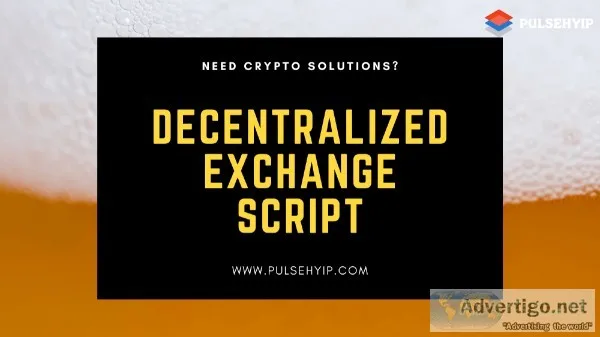 Grab Decentrazlied Exchange Script from Pulsehyip