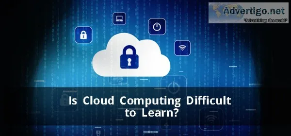 Know in detail is cloud computing difficult to learn?