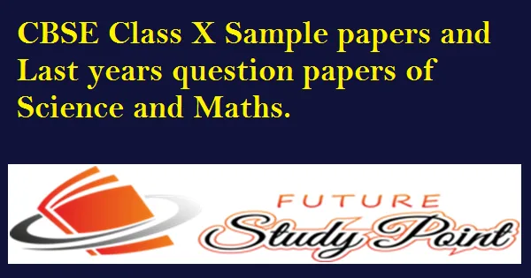 CBSE Class X Sample papers and Last years question papers of Sci