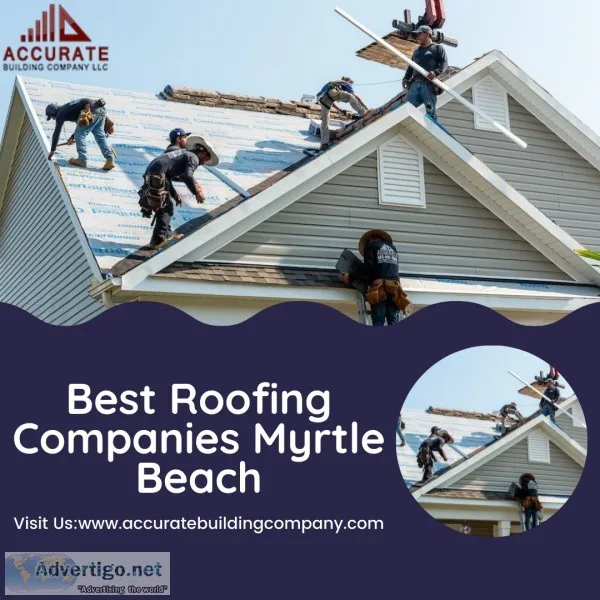 One of the Best Roofing Companies Myrtle Beach  Accurate Buildin
