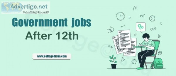 Government jobs exams after 12th | college disha