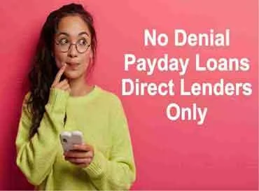 No Denial Payday Loans Direct Lenders Only