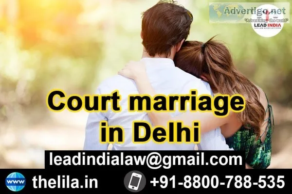Court marriage in Delhi - Lead India Law Associates