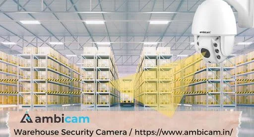 Ambicam provide Best Warehouse Security Camera