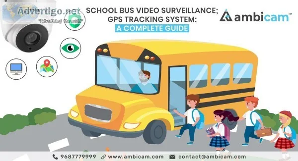 SCHOOL BUS VIDEO SURVEILLANCE and GPS TRACKING SYSTEM A COMPLETE