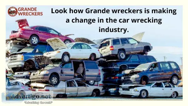 Look how Grande wreckers is making a change in the car wrecking 