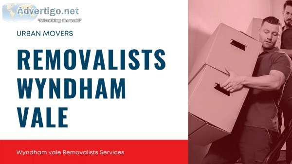 Removalists Wyndham vale - Urban Movers