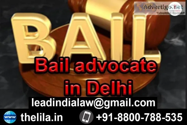 Bail advocate in Delhi - Lead India Law Associates