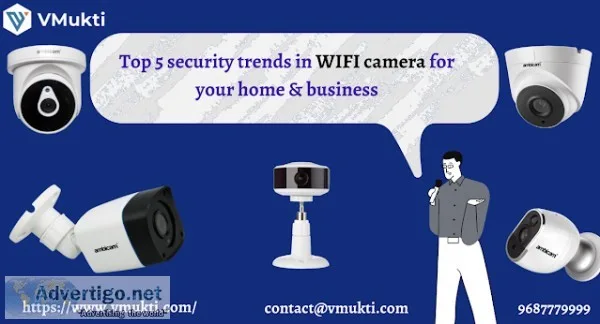 Top 5 Security Trends in Wifi Camera for your Home and Business