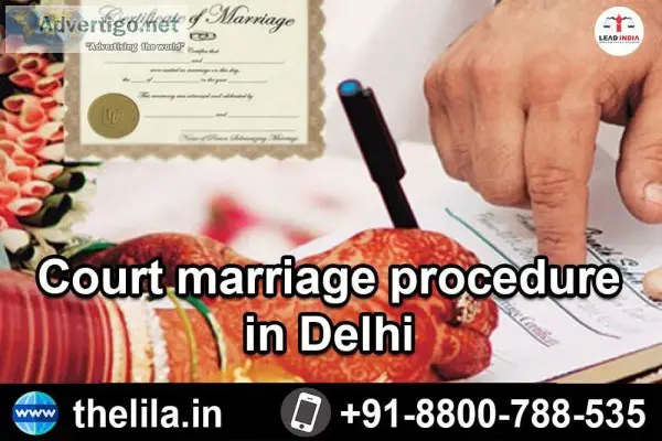 Court marriage procedure in Delhi  Lead India Law Associates