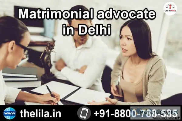 Matrimonial advocate in Delhi - Lead India Law Associates