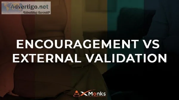 Encouragement VS External Validation