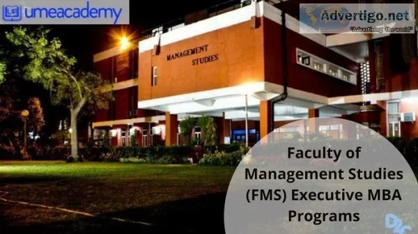 Faculty of Management Studies (FMS) Executive MBA Programs