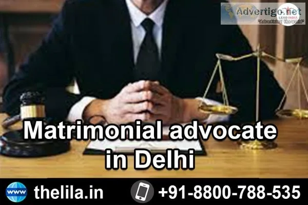 Matrimonial advocate in Delhi - Lead India Law Associates