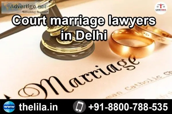 Court marriage lawyers in Delhi - Lead India Law Associates
