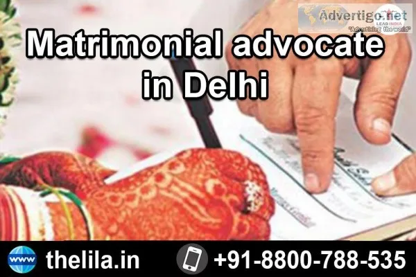 Matrimonial advocate in Delhi - Lead India Law Associates