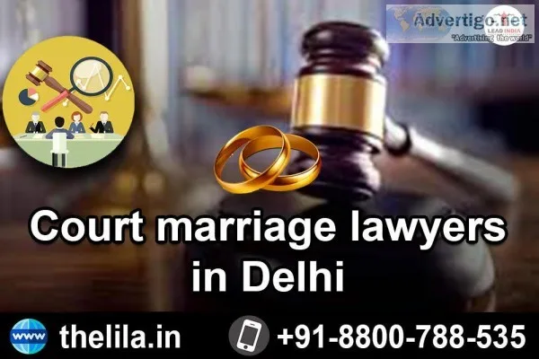 Court marriage lawyers in Delhi - Lead India Law Associates