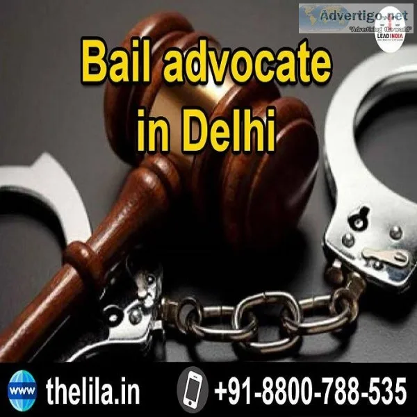 Bail advocate in Delhi - Lead India Law Associates
