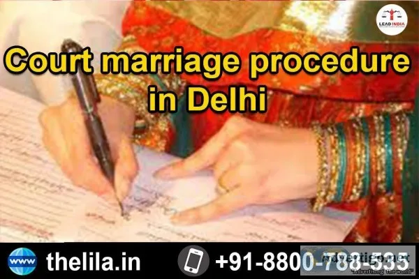 Court marriage procedure in Delhi - Lead India Law Associates
