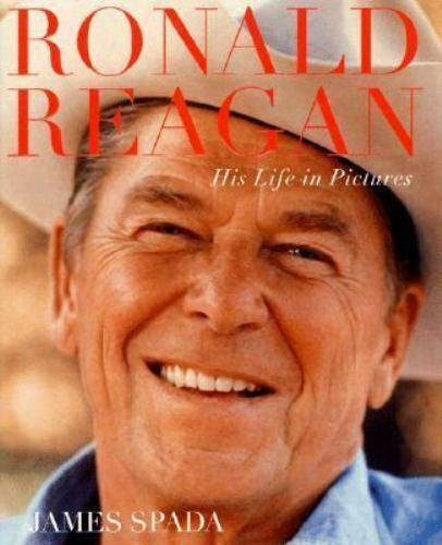 Ronald Reagan His Life In Pictures  Spada James