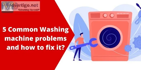 Get Fixed 5 Common Washing Machine Problems