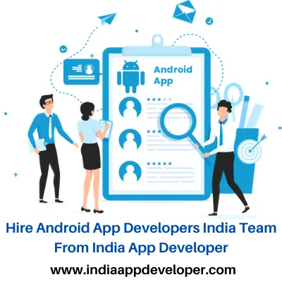 Hire Android App Developers India Team From India App Developer