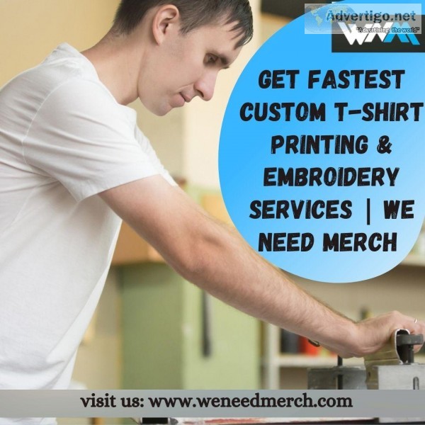 Get Fastest Custom T-shirt Printing and Embroidery Services  We 