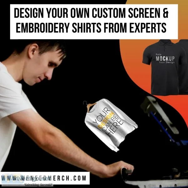 Design Your Own Custom Screen and Embroidery Shirts From Experts
