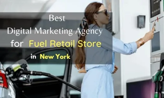 Best Digital Marketing Services for Fuel Retail Store in New Yor