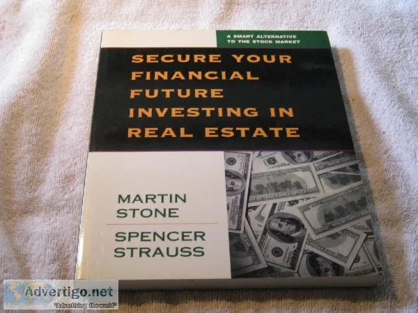 SECURE YOUR FINANCIAL FUTURE INVESTING IN REAL ESTATE