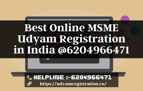 Best online msme udyam registration in india 6204966471