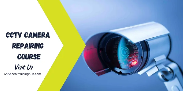 Cctv camera repairing course