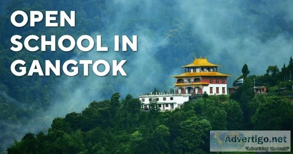 Complete your Schooling with Open School in Gangtok to Excel in 