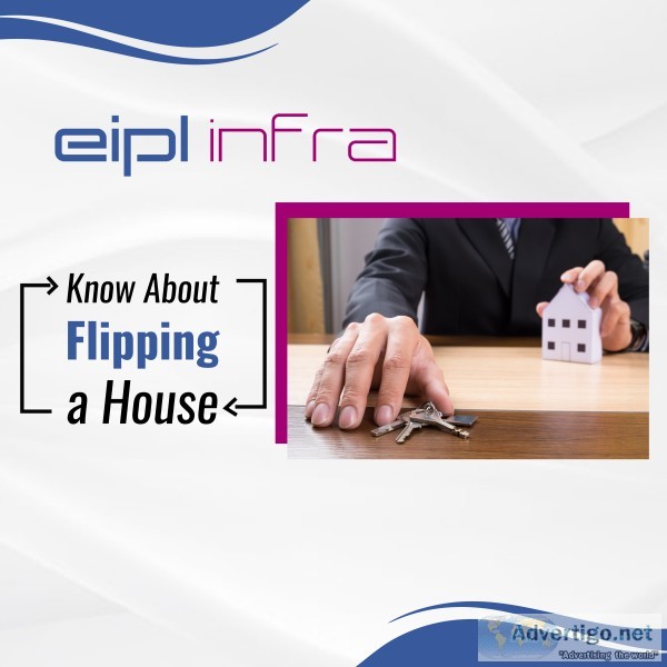 Know about flipping a house | eipl infra