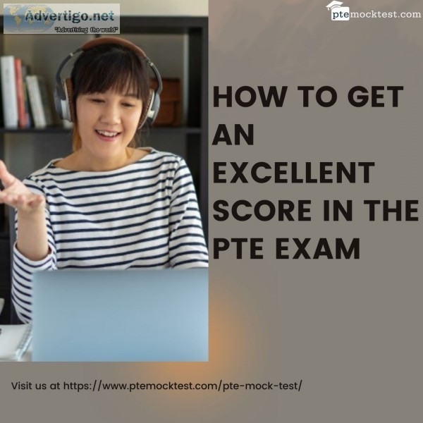How to get an excellent score in the pte exam?