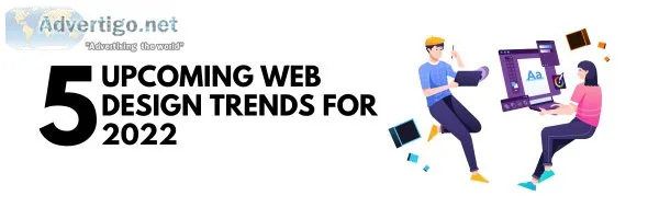 5 Upcoming Web Design Trends For 2022