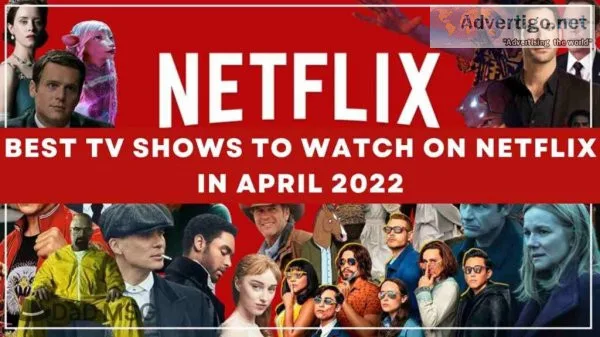 Best tv shows to watch on netflix in april 2022