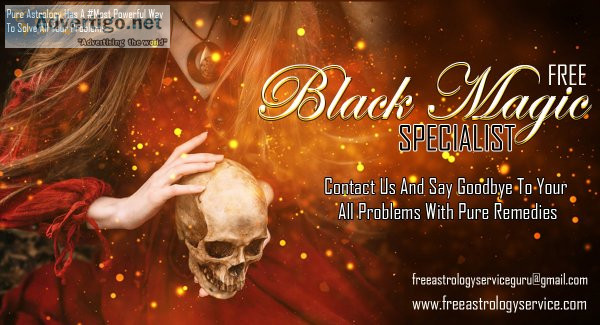 Free black magic specialist - genuine black magic expert pay aft