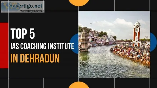 5 Best IAS Coaching in Dehradun For the Best UPSC Coaching in De
