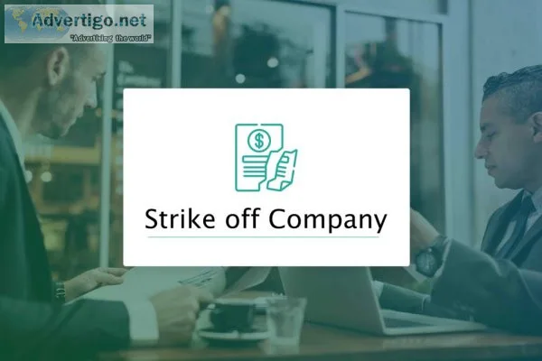 Strike off company in 2022- procedures, applicability and all