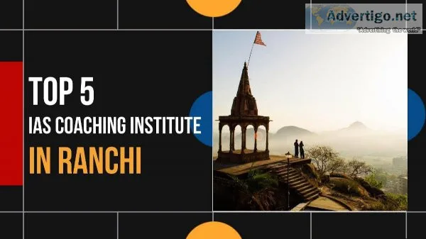 5 Best IAS Coaching in Ranchi For the Best UPSC Coaching in Ranc