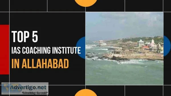 5 Best IAS Coaching in Allahabad For The Best UPSC Coaching in A