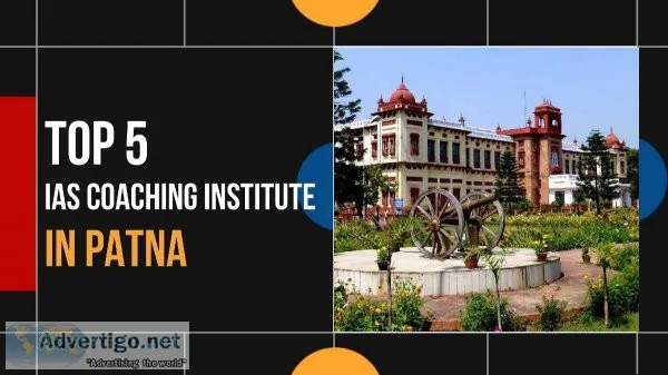 Top 5 IAS Coaching Institutes in Patna  Crack UPSC Exam