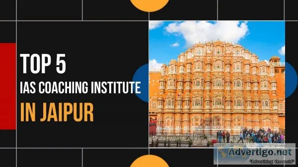 Top 5 IAS Coaching in Jaipur For the Best UPSC Coaching in Jaipu