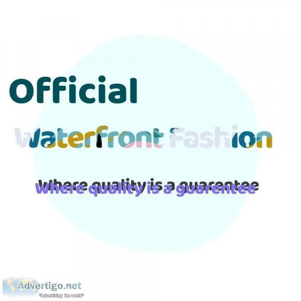 Waterfront Fashion where quality is a guarantee.